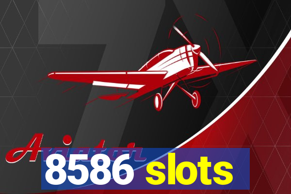 8586 slots